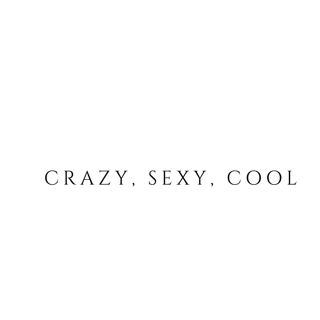 Crazy, Sexy, Cool